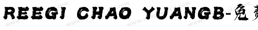 REEGI CHAO YUANGB字体转换